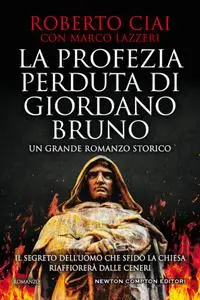 Roberto Ciai, Marco Lazzeri - La profezia perduta di Giordano Bruno