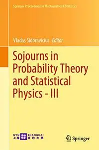 Sojourns in Probability Theory and Statistical Physics - III (Repost)
