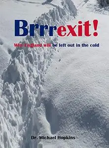 Brrrexit! Why England will be left out in the cold: The UK Decides upon Perpetual Winter