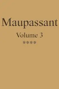 «Œuvres complètes de Guy de Maupassant – volume 03» by Guy de Maupassant