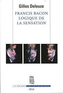 Gilles Deleuze, "Francis Bacon : Logique de la sensation"
