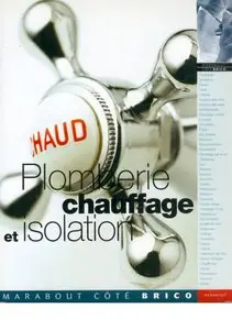 Plomberie, chauffage, isolation