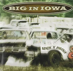 Big In Iowa - Bangin' 'N' Knockin' [Blue Rose Records BLU CD0103] {Germany 1999}