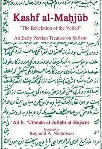 The Kashf al-Mahjub: An early Persian Treatise on Sufism