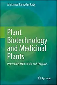 Plant Biotechnology and Medicinal Plants: Periwinkle, Milk Thistle and Foxglove (Repost)