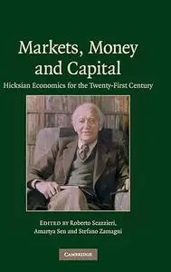 Markets, money and capital: Hicksian economics for the twenty-first century