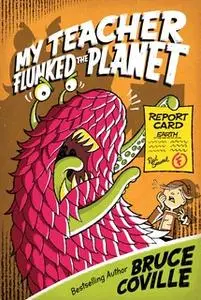 «My Teacher Flunked the Planet» by Bruce Coville