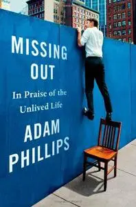 Missing Out: In Praise of the Unlived Life