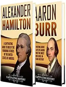 The Duel: A Captivating Guide to the Lives of Alexander Hamilton and Aaron Burr