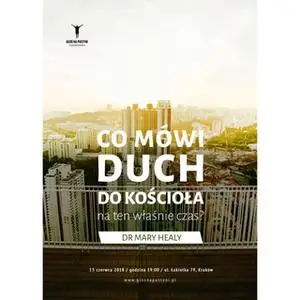 «Co mówi Duch do Kościoła na ten właśnie czas?» by dr Mary Healy