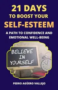 21 Days to Boost Your Self-Esteem: A Path to Confidence and Emotional Well-Being