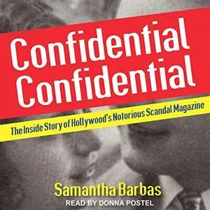 Confidential Confidential: The Inside Story of Hollywood's Notorious Scandal Magazine [Audiobook]