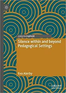 Silence within and beyond Pedagogical Settings