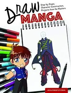 Draw Manga: Step-by-Steps, Character Construction, and Projects from the Masters