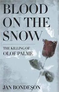 Blood on the Snow: The Killing of Olof Palme