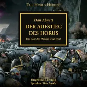 «The Horus Heresy - Band 1: Der Aufstieg des Horus. Die Saat der Häresie wird gesät» by Dan Abnett