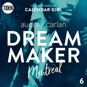 «Dream Maker - Del 6: Montreal» by Audrey Carlan