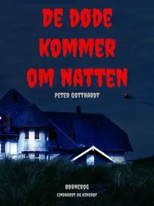 «De døde kommer om natten» by Peter Gotthardt