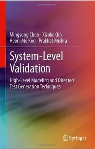 System-Level Validation: High-Level Modeling and Directed Test Generation Techniques [Repost]