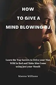 HOW TO GIVE A MIND BLOWING BJ