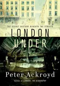 London Under: The Secret History Beneath the Streets (repost)