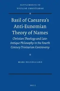 Basil of Caesarea's Anti-Eunomian Theory of Names (Supplements to Vigiliae Christianae)