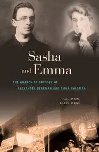 Sasha and Emma: The Anarchist Odyssey of Alexander Berkman and Emma Goldman