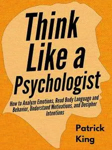 «Think Like a Psychologist» by Patrick King