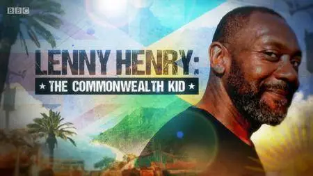 BBC - Lenny Henry: The Commonwealth Kid (2018)