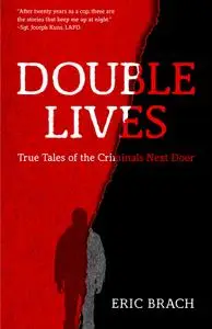 Double Lives: True Tales of the Criminals Next Door