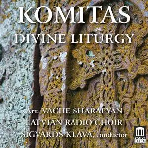 Sigvards Klava, Latvian Radio Choir - Komitas: Divine Liturgy (Arr. Vache Sharafyan) (2020)