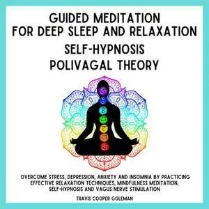 Guided Meditation for Deep Sleep and Relaxation. Self-Hypnosis. Polyvagal Theory.: Overcome Stress, Depression [Audiobook]