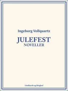 «Julefest: Noveller» by Ingeborg Vollquartz