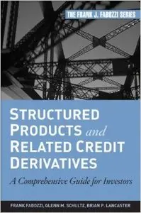 Structured Products and Related Credit Derivatives: A Comprehensive Guide for Investors