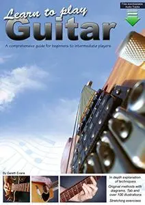 Learn to Play Guitar: A comprehensive guide for beginners to intermediate players