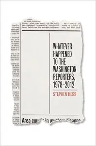 Whatever Happened to the Washington Reporters, 1978-2012