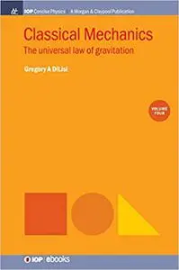 Classical Mechanics, Volume 4: The Universal Law of Gravitation