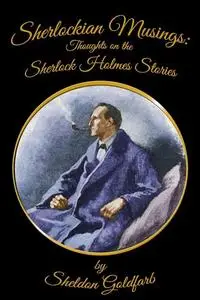 «Sherlockian Musings» by Sheldon Goldfarb