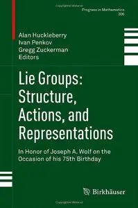 Lie Groups: Structure, Actions, and Representations: In Honor of Joseph A. Wolf on the Occasion of his 75th Birthday (repost)