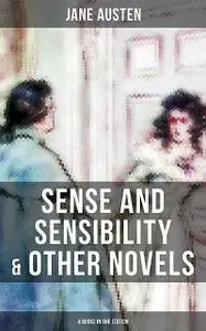 «Sense and Sensibility & Other Novels – 4 Books in One Edition» by Jane Austen