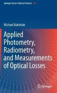 Applied Photometry, Radiometry, and Measurements of Optical Losses (Repost)
