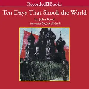 «Ten Days That Shook the World» by John Reed