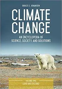 Climate Change: An Encyclopedia of Science, Society, and Solutions