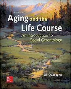 Aging and the Life Course: An Introduction to Social Gerontology 7th Edition