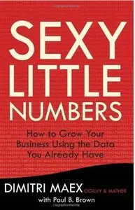 Sexy Little Numbers: How to Grow Your Business Using the Data You Already Have [Repost]