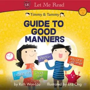 «Timmy & Tammy: Guide To Good Manners» by Ruth Wan-Lau