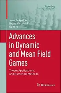 Advances in Dynamic and Mean Field Games: Theory, Applications, and Numerical Methods (Repost)
