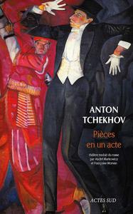 Anton Pavlovitch Tchekhov, "Pièces en un acte"