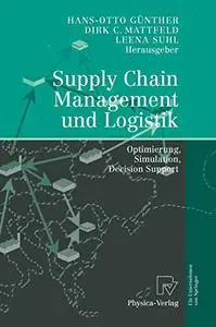 Supply Chain Management und Logistik: Optimierung, Simulation, Decision Support