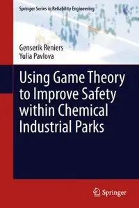 Using Game Theory to Improve Safety within Chemical Industrial Parks (repost)